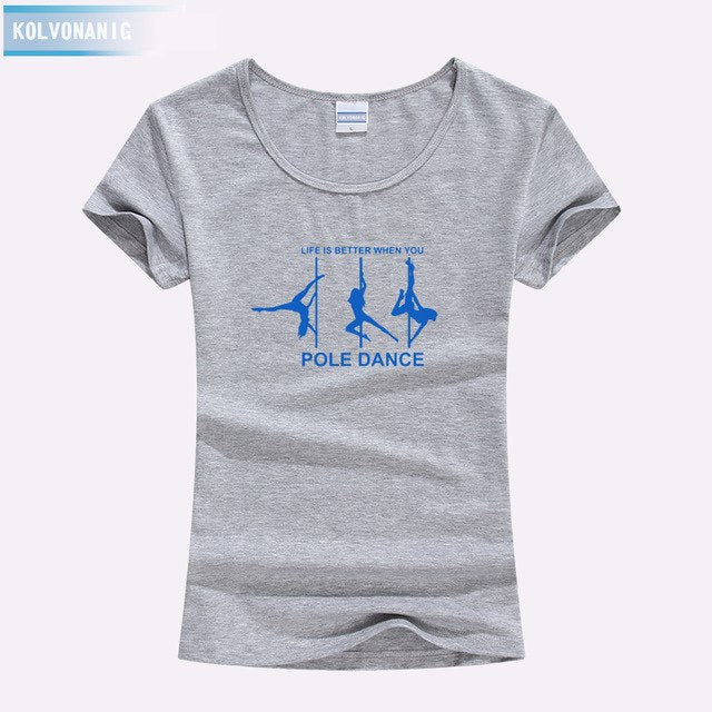 KOLVONANIG Life Is Better When You Pole Dance T Shirt Girl 2018 Summer Style Short Sleeve Cotton Funny T-Shirt Women Top TO-47