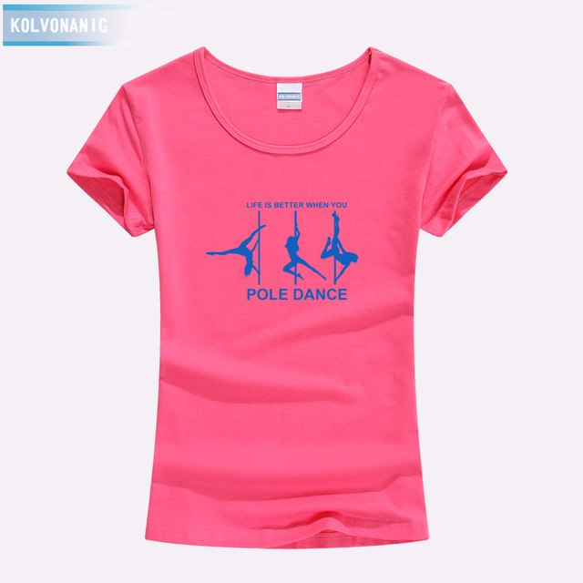 KOLVONANIG Life Is Better When You Pole Dance T Shirt Girl 2018 Summer Style Short Sleeve Cotton Funny T-Shirt Women Top TO-47