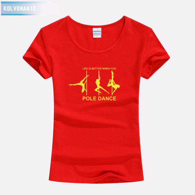 KOLVONANIG Life Is Better When You Pole Dance T Shirt Girl 2018 Summer Style Short Sleeve Cotton Funny T-Shirt Women Top TO-47