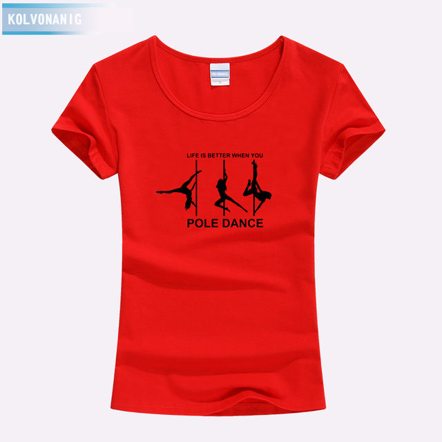 KOLVONANIG Life Is Better When You Pole Dance T Shirt Girl 2018 Summer Style Short Sleeve Cotton Funny T-Shirt Women Top TO-47