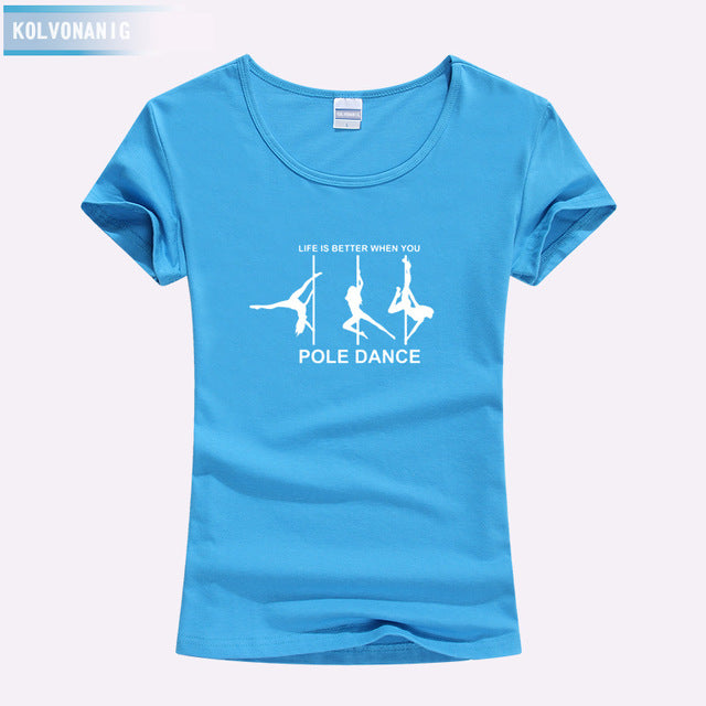 KOLVONANIG Life Is Better When You Pole Dance T Shirt Girl 2018 Summer Style Short Sleeve Cotton Funny T-Shirt Women Top TO-47