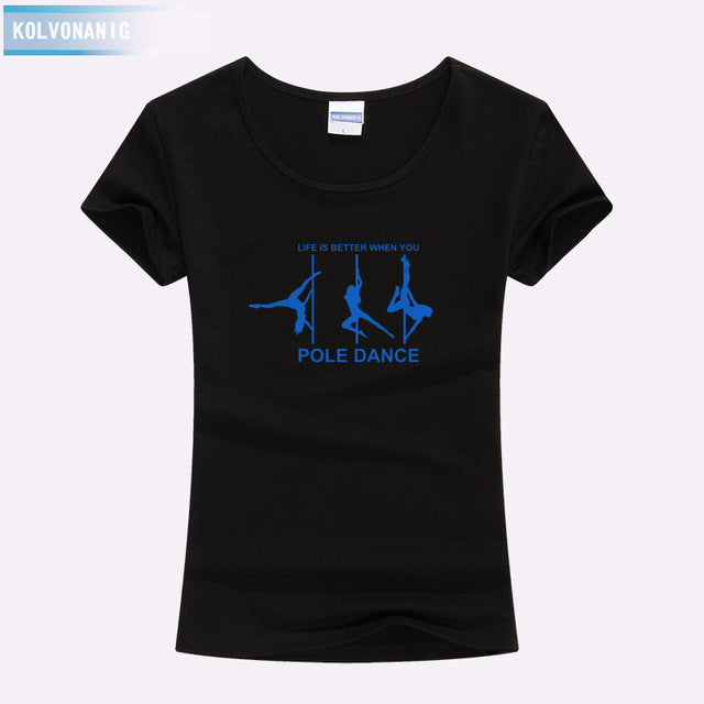 KOLVONANIG Life Is Better When You Pole Dance T Shirt Girl 2018 Summer Style Short Sleeve Cotton Funny T-Shirt Women Top TO-47