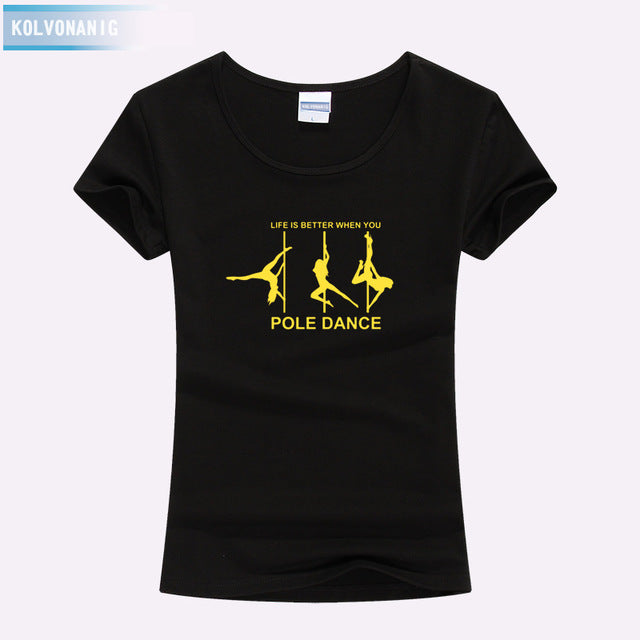 KOLVONANIG Life Is Better When You Pole Dance T Shirt Girl 2018 Summer Style Short Sleeve Cotton Funny T-Shirt Women Top TO-47