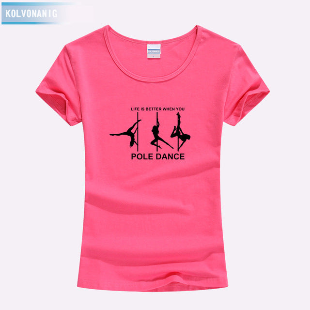 KOLVONANIG Life Is Better When You Pole Dance T Shirt Girl 2018 Summer Style Short Sleeve Cotton Funny T-Shirt Women Top TO-47