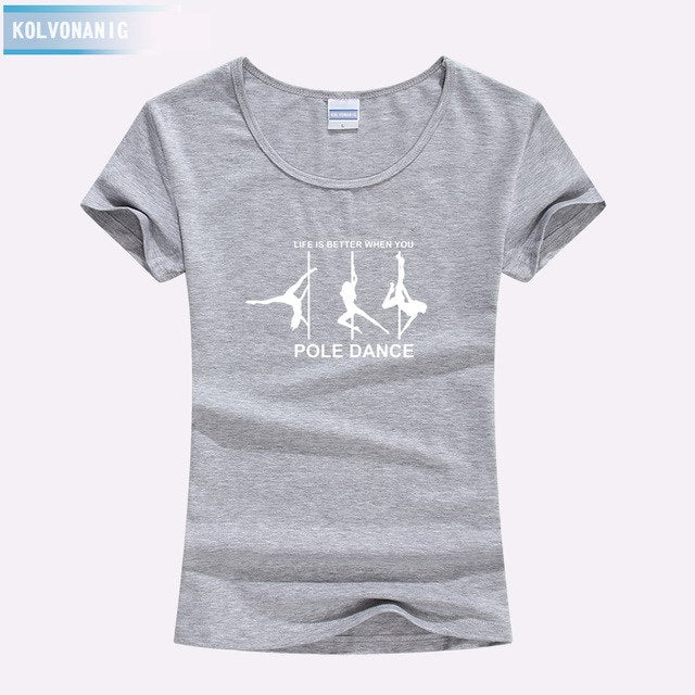 KOLVONANIG Life Is Better When You Pole Dance T Shirt Girl 2018 Summer Style Short Sleeve Cotton Funny T-Shirt Women Top TO-47