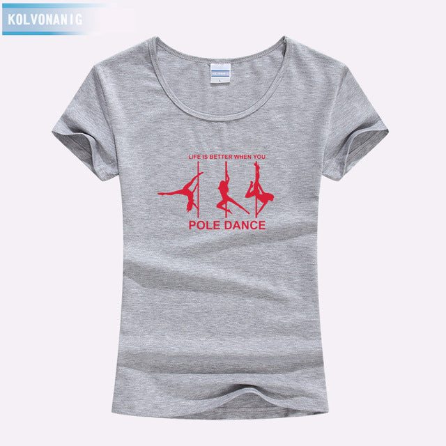 KOLVONANIG Life Is Better When You Pole Dance T Shirt Girl 2018 Summer Style Short Sleeve Cotton Funny T-Shirt Women Top TO-47