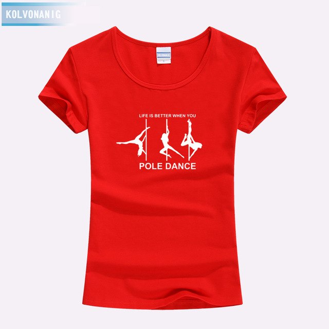KOLVONANIG Life Is Better When You Pole Dance T Shirt Girl 2018 Summer Style Short Sleeve Cotton Funny T-Shirt Women Top TO-47