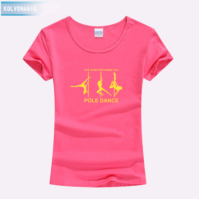 KOLVONANIG Life Is Better When You Pole Dance T Shirt Girl 2018 Summer Style Short Sleeve Cotton Funny T-Shirt Women Top TO-47