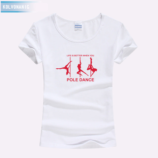 KOLVONANIG Life Is Better When You Pole Dance T Shirt Girl 2018 Summer Style Short Sleeve Cotton Funny T-Shirt Women Top TO-47