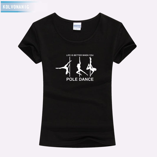 KOLVONANIG Life Is Better When You Pole Dance T Shirt Girl 2018 Summer Style Short Sleeve Cotton Funny T-Shirt Women Top TO-47